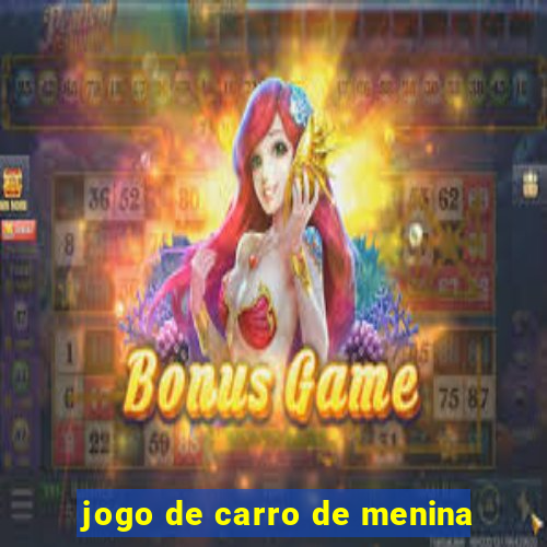 jogo de carro de menina